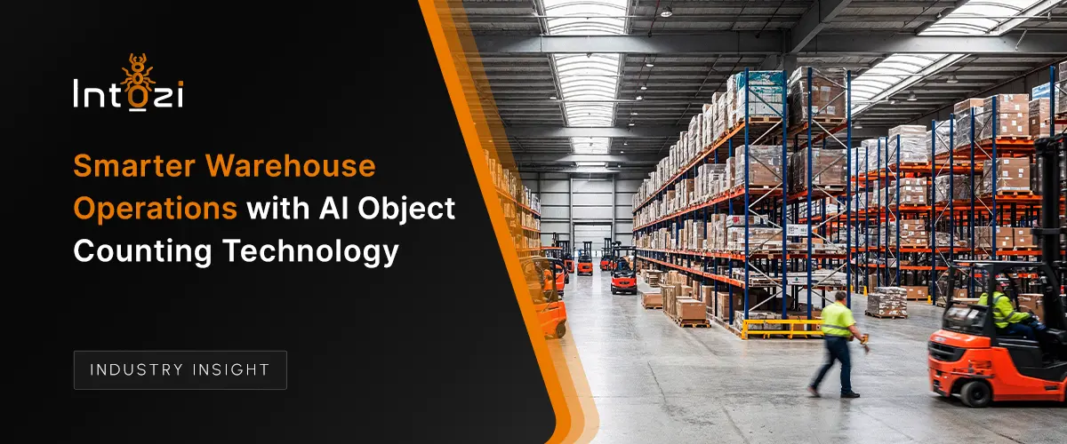Intozi AI Video Analytics-Based Object Counting Can Improve Warehouse Operations and Logistics