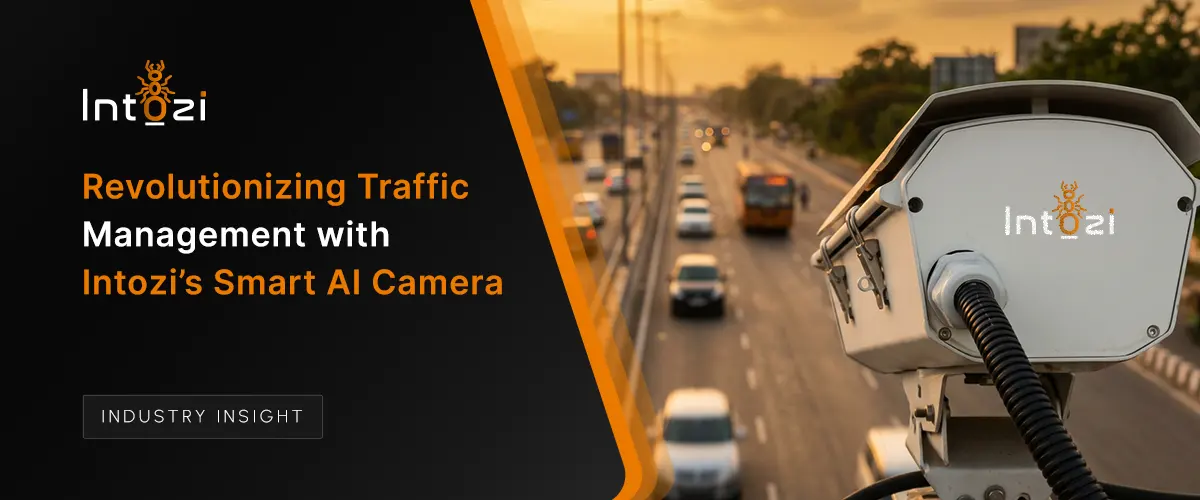 Revolutionizing Traffic Management with Intozi's Smart AI Camera