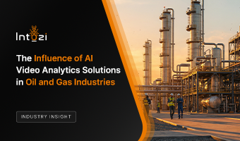 The Influence of AI Video Analytics Solutions in Oil and Gas Industries