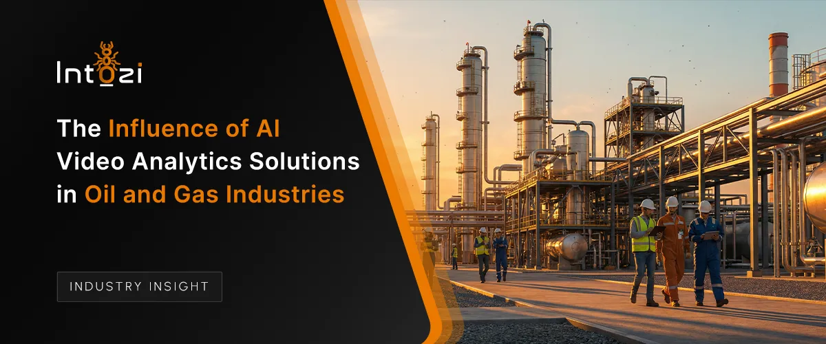 The Influence of AI Video Analytics Solutions in Oil and Gas Industries