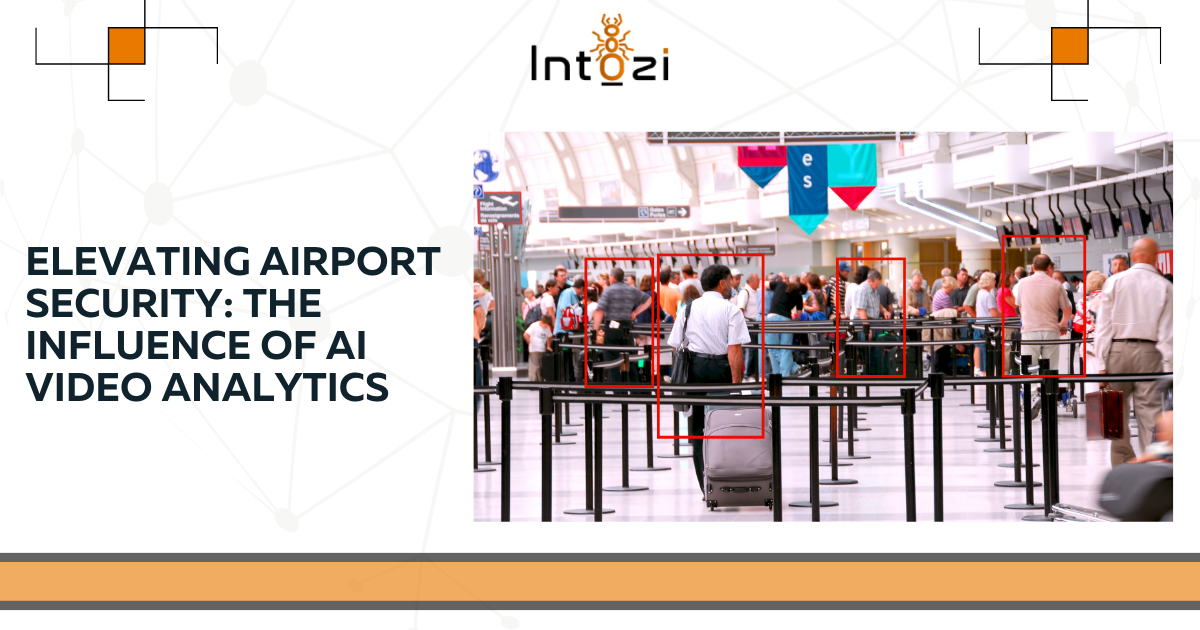 AI Video Analytics enhancing airport security: Baggage handling, facial recognition, and more. Intozi innovates for a safer aviation environment