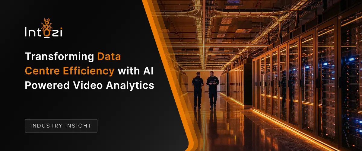 Transforming Data Centre Efficiency with AI-Powered Video Analytics