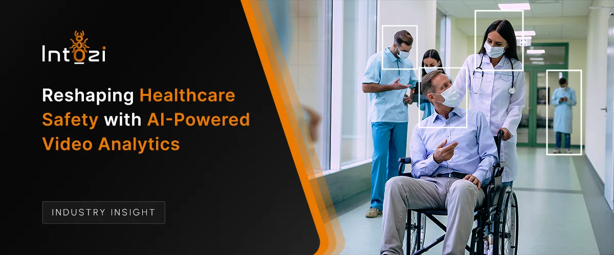 Reshaping Healthcare Safety with AI-Powered Video Analytics