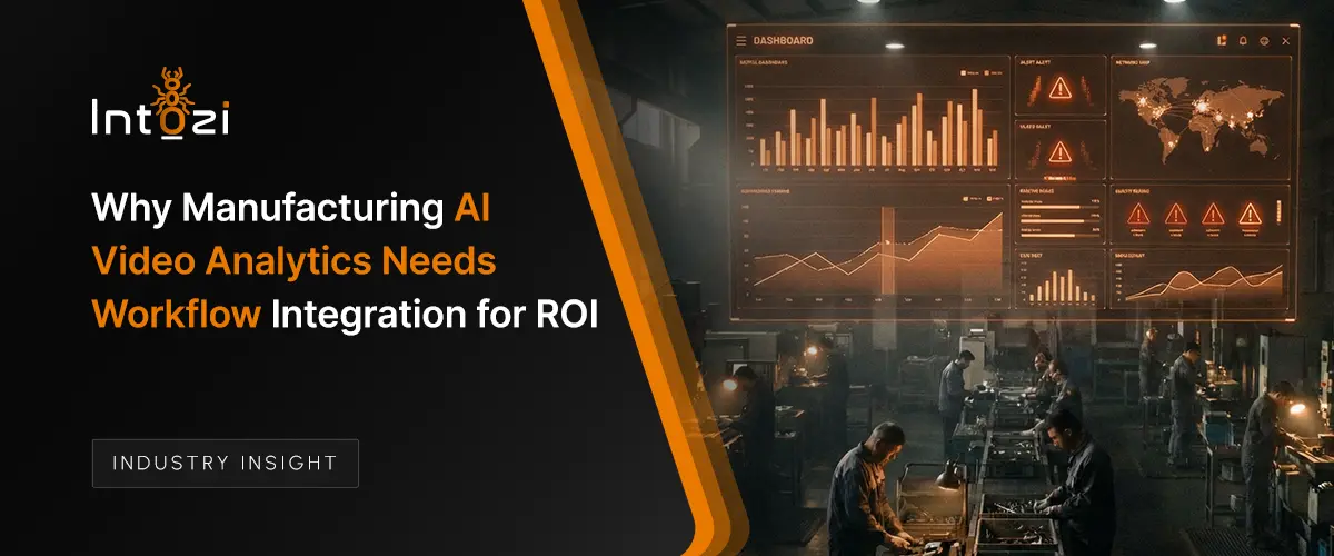 Bridging the Gap Between Video Analytics and ROI in Manufacturing