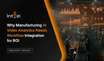 Bridging the Gap Between Video Analytics and ROI in Manufacturing