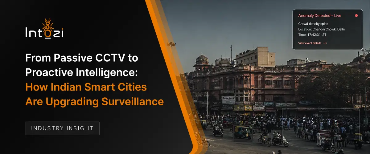 From Passive CCTV to Proactive Intelligence: How Indian Smart Cities Are Upgrading Surveillance