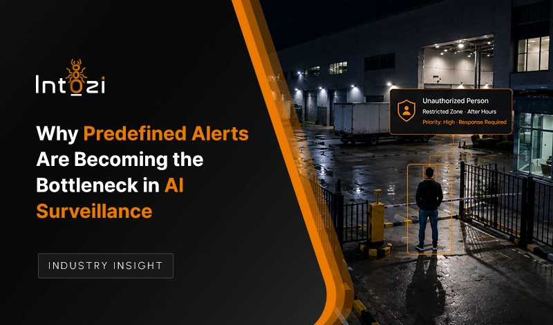 Why Predefined Alerts Are Becoming the Bottleneck in AI Surveillance